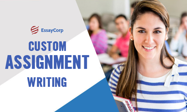 Custom Assignment Writing- By EssayCorp